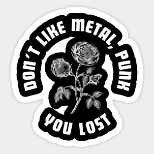 you dont like metal and punk ,? you lost Sticker